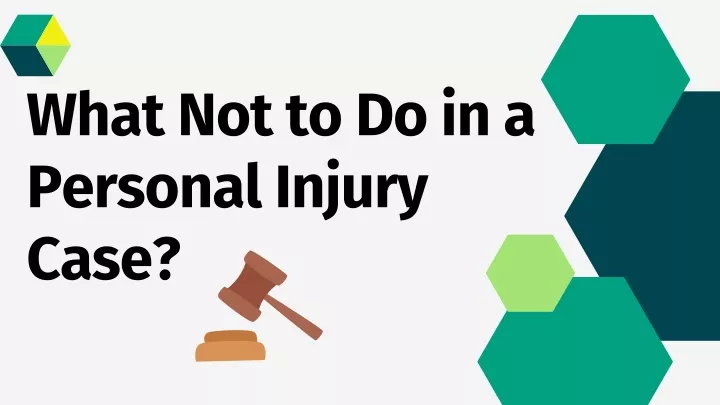 what not to do in a personal injury case