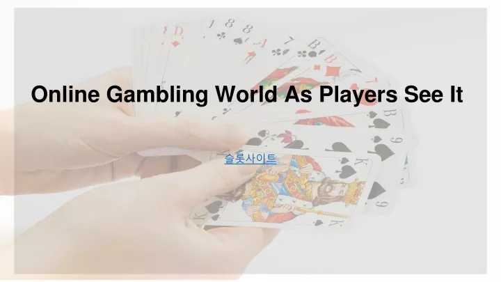 online gambling world as players see it