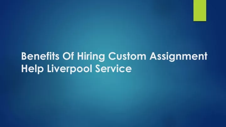 benefits of hiring custom assignment help liverpool service