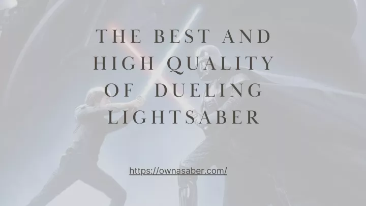 the best and high quality of dueling lightsaber