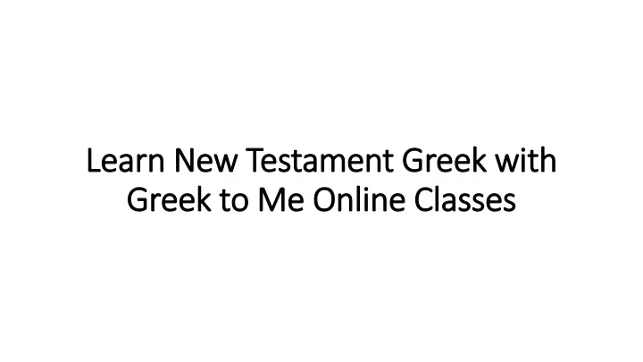 learn new testament greek with greek to me online classes