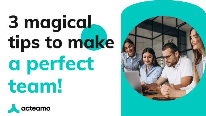 3 magical tips to make a perfect team