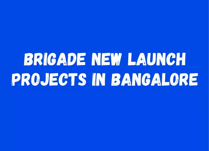 brigade new launch projects in bangalore