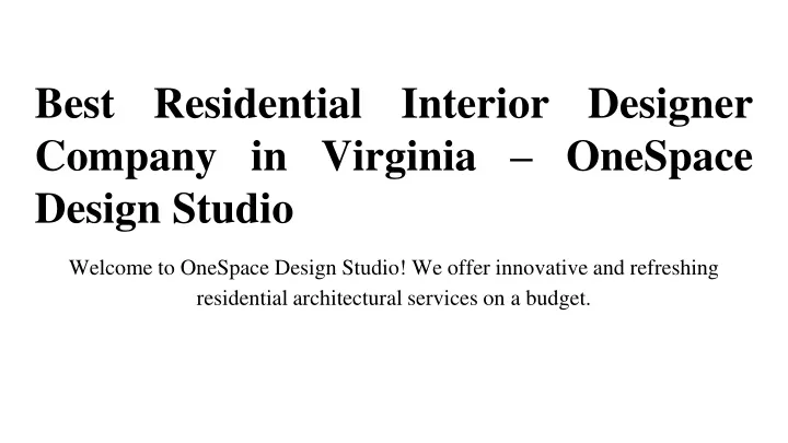 best residential interior designer company in virginia onespace design studio