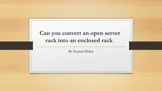 Can you convert an open server rack into an enclosed rack 