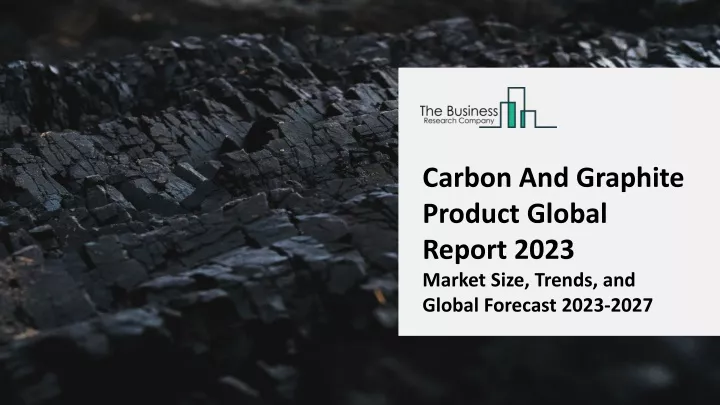 carbon and graphite product global report 2023