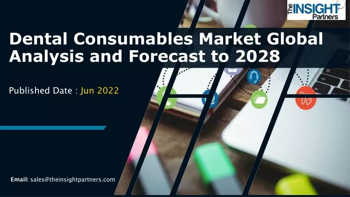 dental consumables market global analysis and forecast to 2028