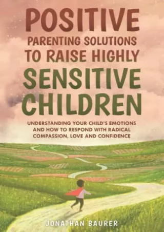 %Read%((eBOOK) Positive Parenting Solutions to Raise Highly Sensitive Child