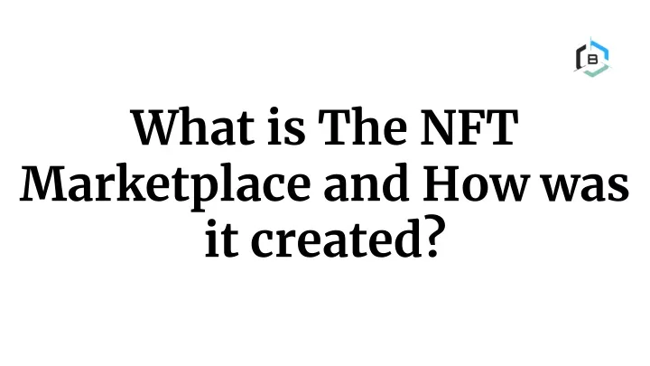 what is the nft marketplace and how was it created