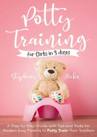 DOWNLOAD [EBOOK] Potty Training for Girls in 3 days: A Step-by-Step Guide w