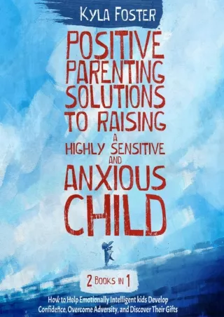 DOWNLOAD [EBOOK] Positive Parenting Solutions to Raising a Highly Sensitive