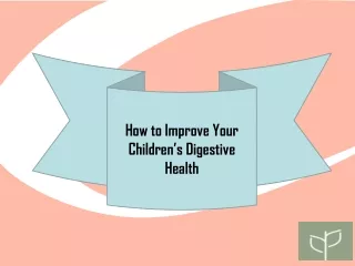 How to Improve Your Children’s Digestive Health