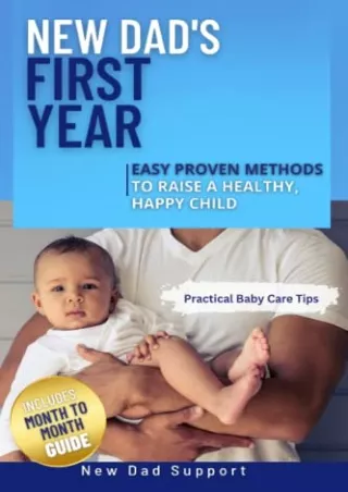 get [pdf] D!ownload  New Dad's First Year: Easy Proven Methods to Raise a H