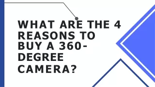 What are the 4 reasons to buy a 360-degree camera