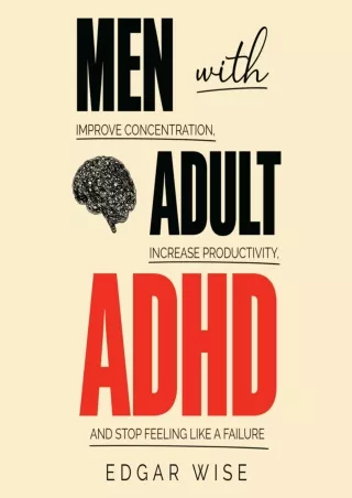 EBOOK (DOWNLOAD) Men with Adult ADHD: Improve Concentration, Increase Produ