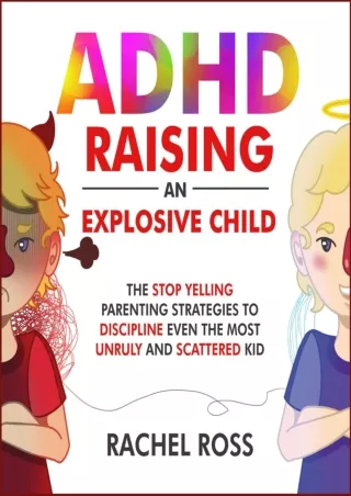 PDF DOWNLOAD ADHD Raising an Explosive Child: The Stop Yelling Parenting St