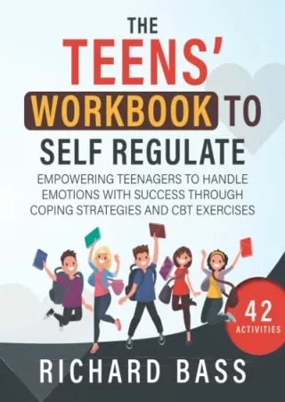 get [pdf] D!ownload  The Teens' Workbook to Self Regulate: Empowering Teena