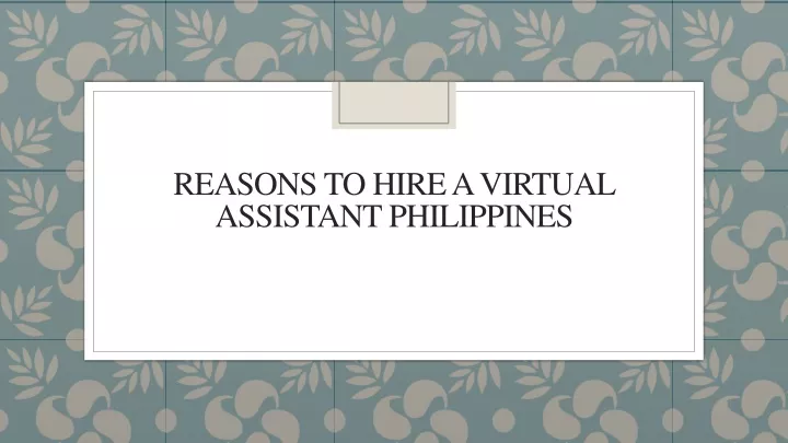 reasons to hire a virtual assistant philippines