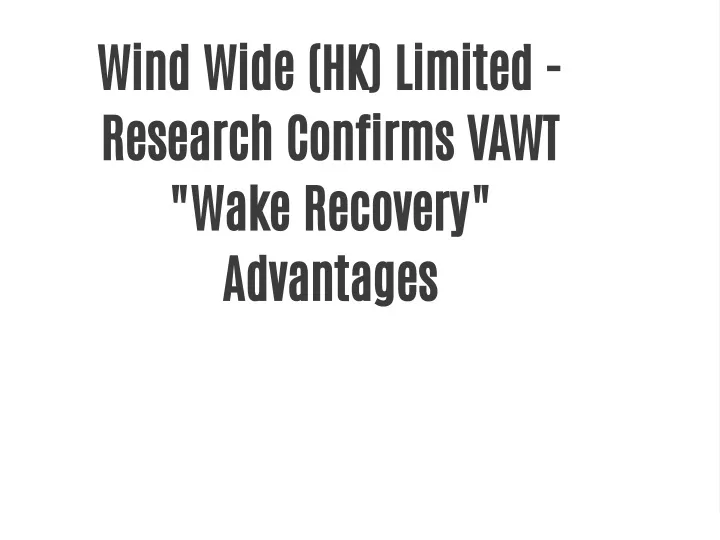 wind wide hk limited research confirms vawt wake