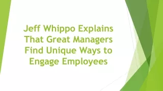 jeff whippo explains that great managers find unique ways to engage employees