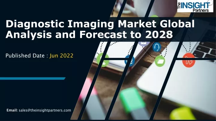 diagnostic imaging market global analysis and forecast to 2028