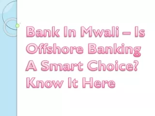 Bank In Mwali – Is Offshore Banking A Smart Choice? Know It Here