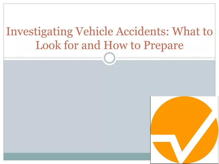 investigating vehicle accidents what to look for and how to prepare