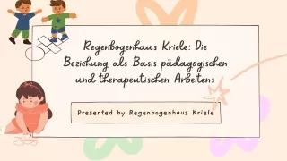 Regenbogenhaus Kriele Die Beziehung als Basis pädagogischen und therapeutischen Arbeitens