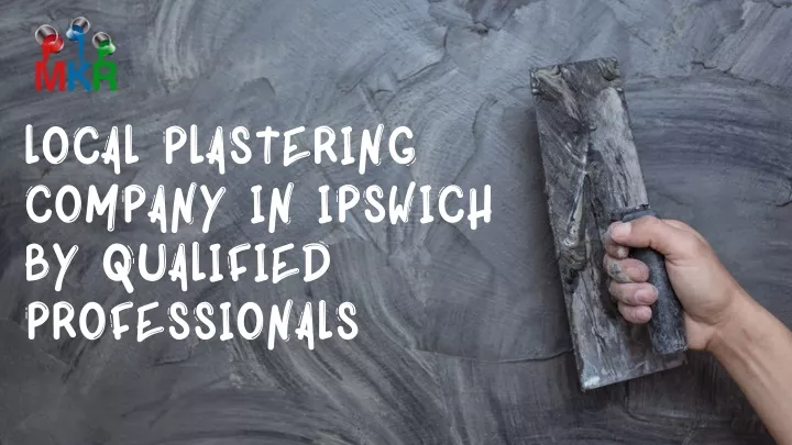 local plastering company in ipswich by qualified