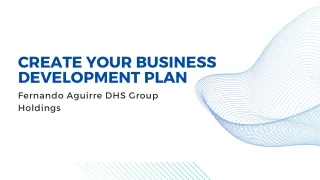 Develop an Action Plan for Your Business: Fernando Aguirre DHS Group Holdings