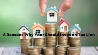 8 Reasons Why Your Should Inves on Tax Lien