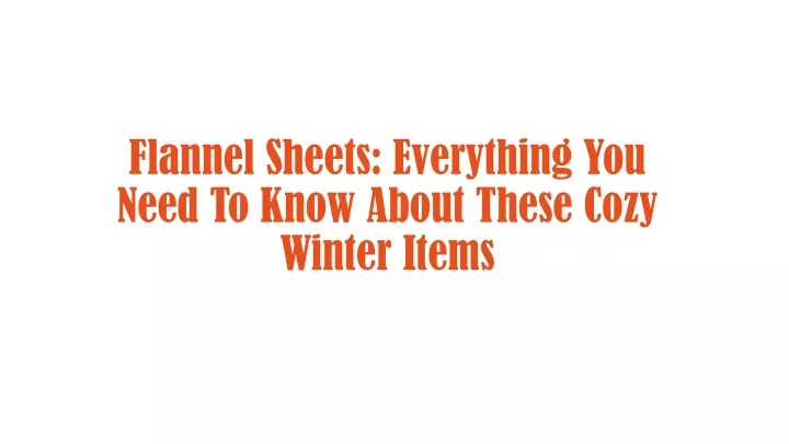 flannel sheets everything you need to know about