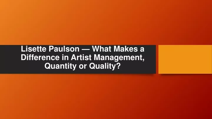 lisette paulson what makes a difference in artist management quantity or quality