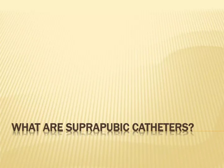 what are suprapubic catheters