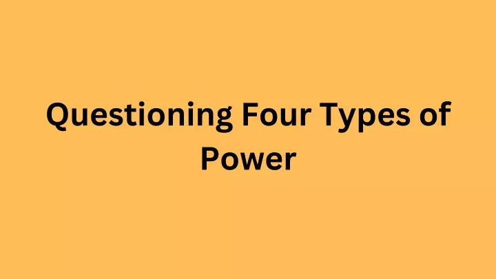 questioning four types of power