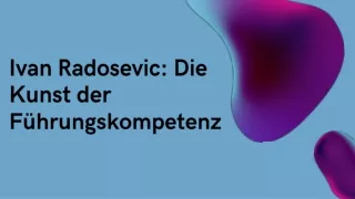 Ivan Radosevic Die Kunst der Führungskompetenz