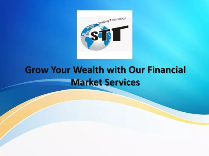 grow your wealth with our financial market services