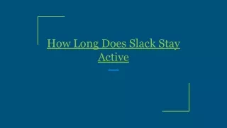 How Long Does Slack Stay Active