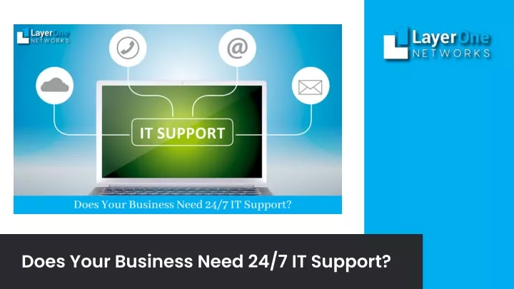 does your business need 24 7 it support