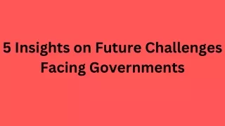 5 insights on future challenges facing governments