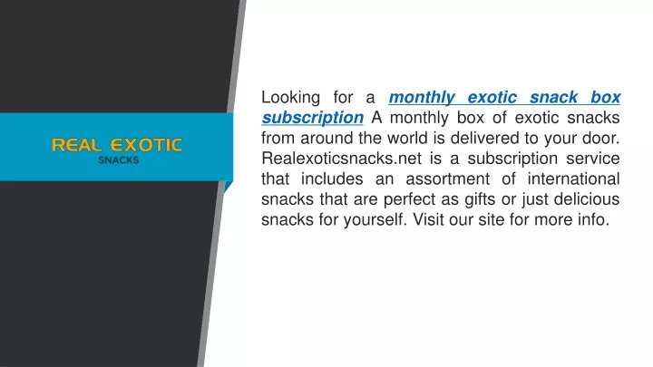 looking for a monthly exotic snack