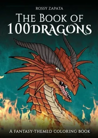$PDF$/READ/DOWNLOAD The Book of 100 Dragons: A Fantasy-themed coloring book