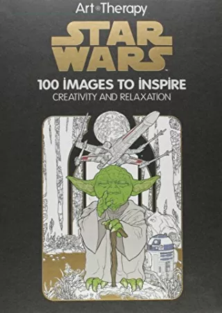 _PDF_ Art of Coloring Star Wars: 100 Images to Inspire Creativity and Relaxation