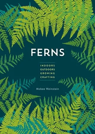 PDF/READ Ferns: Indoors - Outdoors - Growing - Crafting