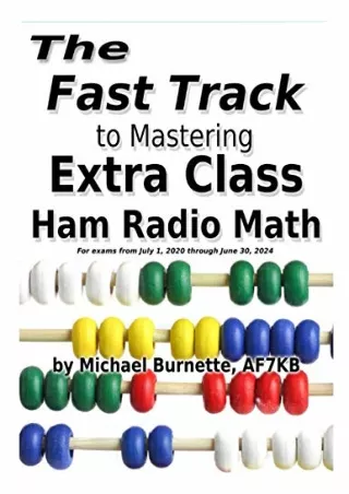 (PDF/DOWNLOAD) The Fast Track to Mastering Extra Class Ham Radio Math: For exams