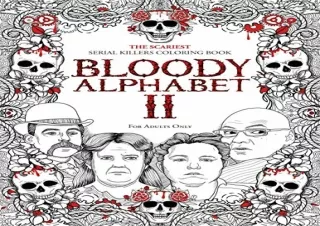 (PDF BOOK) BLOODY ALPHABET 2: The Scariest Serial Killers Coloring Book. A True