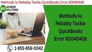 methods to reliably tackle quickbooks error 80040408