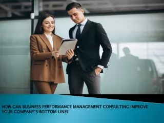 HOW CAN BUSINESS PERFORMANCE MANAGEMENT CONSULTING IMPROVE YOUR COMPANY’S BOTTOM LINE