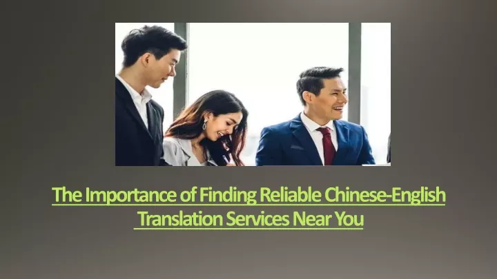 the importance of finding reliable chinese english translation services near you