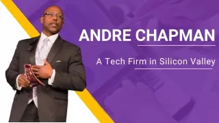 Andre Chapman - A Tech Firm in Silicon Valley